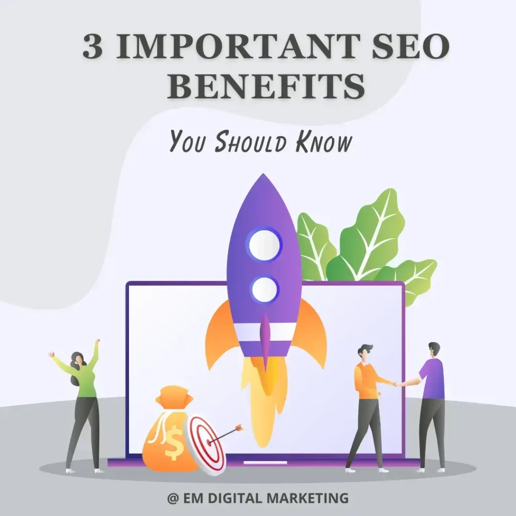 3 Important SEO Benefits You Should Know text on the top, a image include a rocket, a laptop and 3 other people.