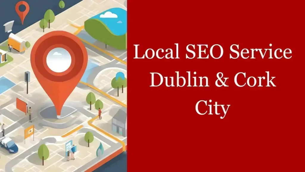 Local Seo Outside Dublin And Cork City Service, Google Map, And Red Background