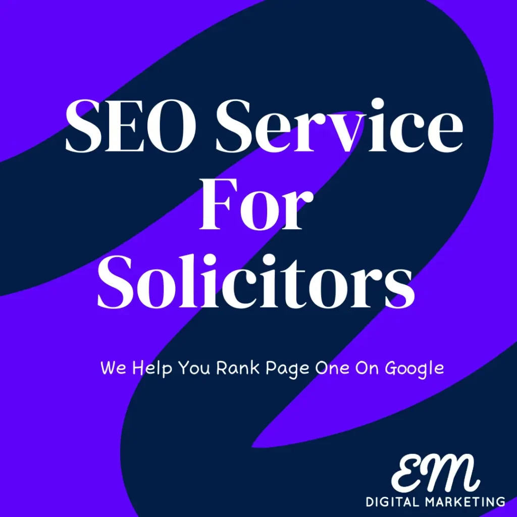 seo for solicitors. we help you rank page one on google text content on a blue background and dark blue curly stripe on the image. EM Digital marketing logo at the bottom right coner.